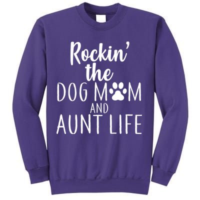 Rockin The Dog Mom And Aunt life Sweatshirt