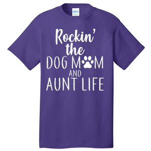 Rockin The Dog Mom And Aunt life Tall T-Shirt