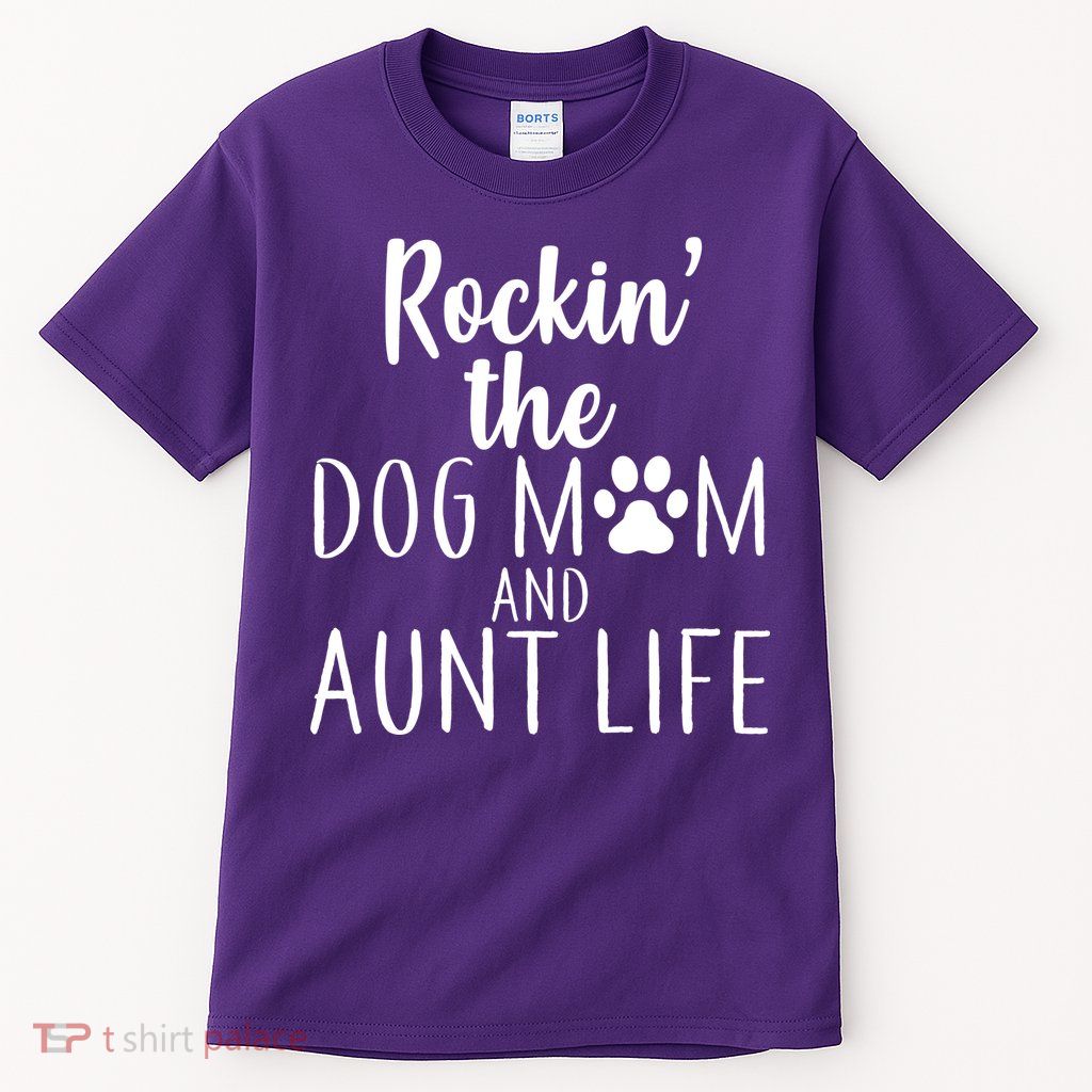 Rockin The Dog Mom And Aunt life Tall T-Shirt