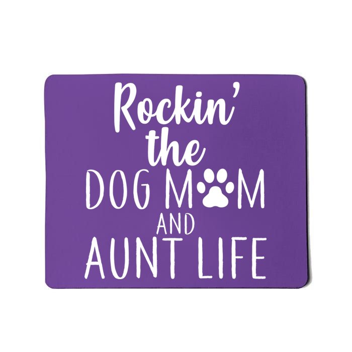 Rockin The Dog Mom And Aunt life Mousepad