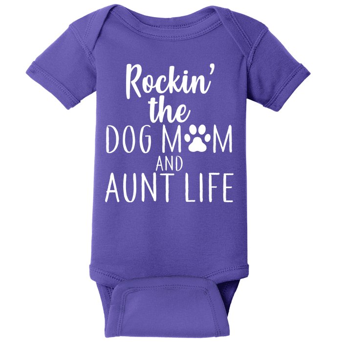 Rockin The Dog Mom And Aunt life Baby Bodysuit