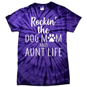 Rockin The Dog Mom And Aunt life Tie-Dye T-Shirt