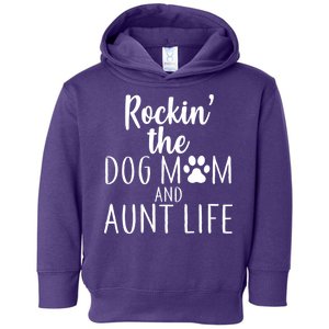 Rockin The Dog Mom And Aunt life Toddler Hoodie