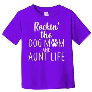 Rockin The Dog Mom And Aunt life Toddler T-Shirt