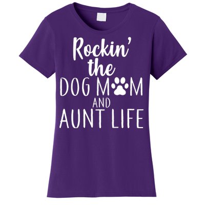 Rockin The Dog Mom And Aunt life Women's T-Shirt