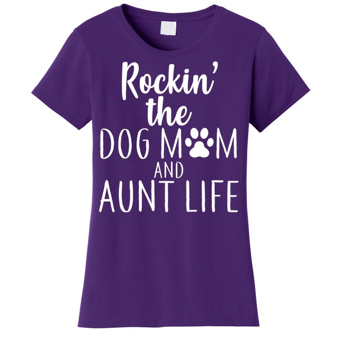 Rockin The Dog Mom And Aunt life Women's T-Shirt