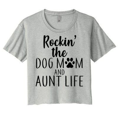 Rockin The Dog Mom And Aunt life Women's Crop Top Tee