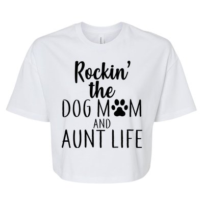 Rockin The Dog Mom And Aunt life Bella+Canvas Jersey Crop Tee