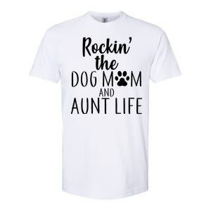 Rockin The Dog Mom And Aunt life Softstyle CVC T-Shirt