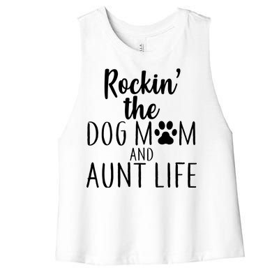 Rockin The Dog Mom And Aunt life Women's Racerback Cropped Tank