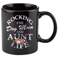Rocking The Dog Mom And Aunt Life 11oz C Handle Ceramic Mug