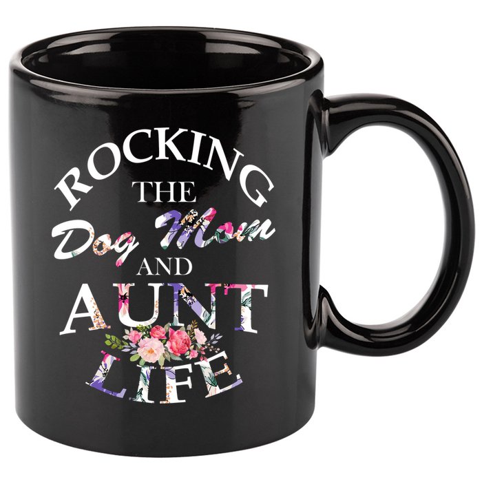 Rocking The Dog Mom And Aunt Life 11oz C Handle Ceramic Mug
