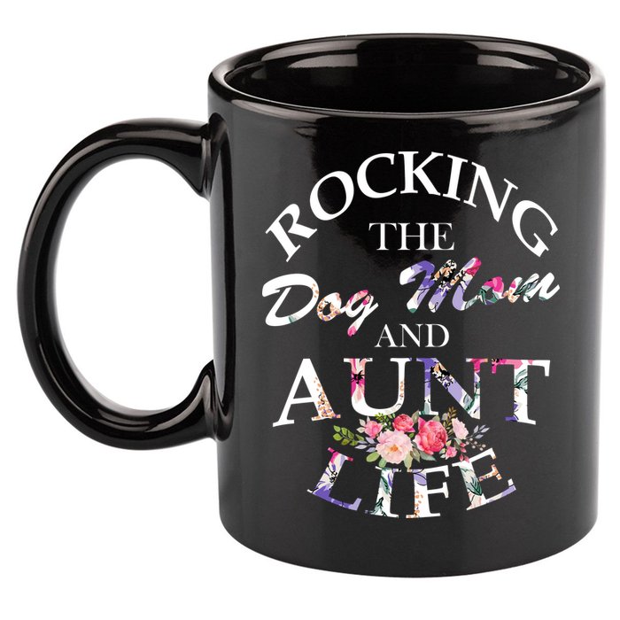 Rocking The Dog Mom And Aunt Life 11oz C Handle Ceramic Mug