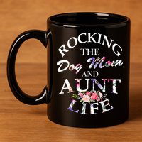 Rocking The Dog Mom And Aunt Life 11oz C Handle Ceramic Mug