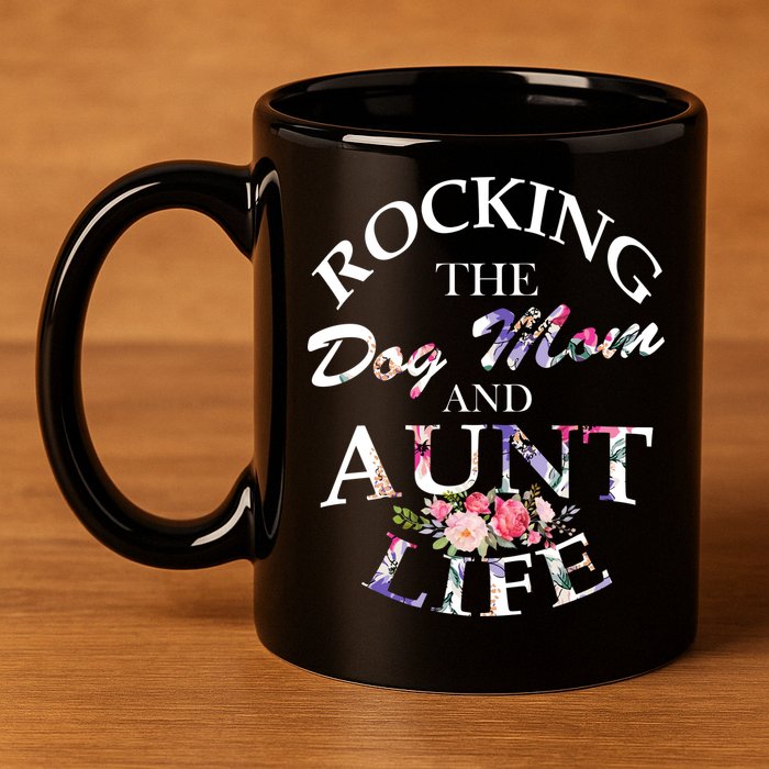 Rocking The Dog Mom And Aunt Life 11oz C Handle Ceramic Mug