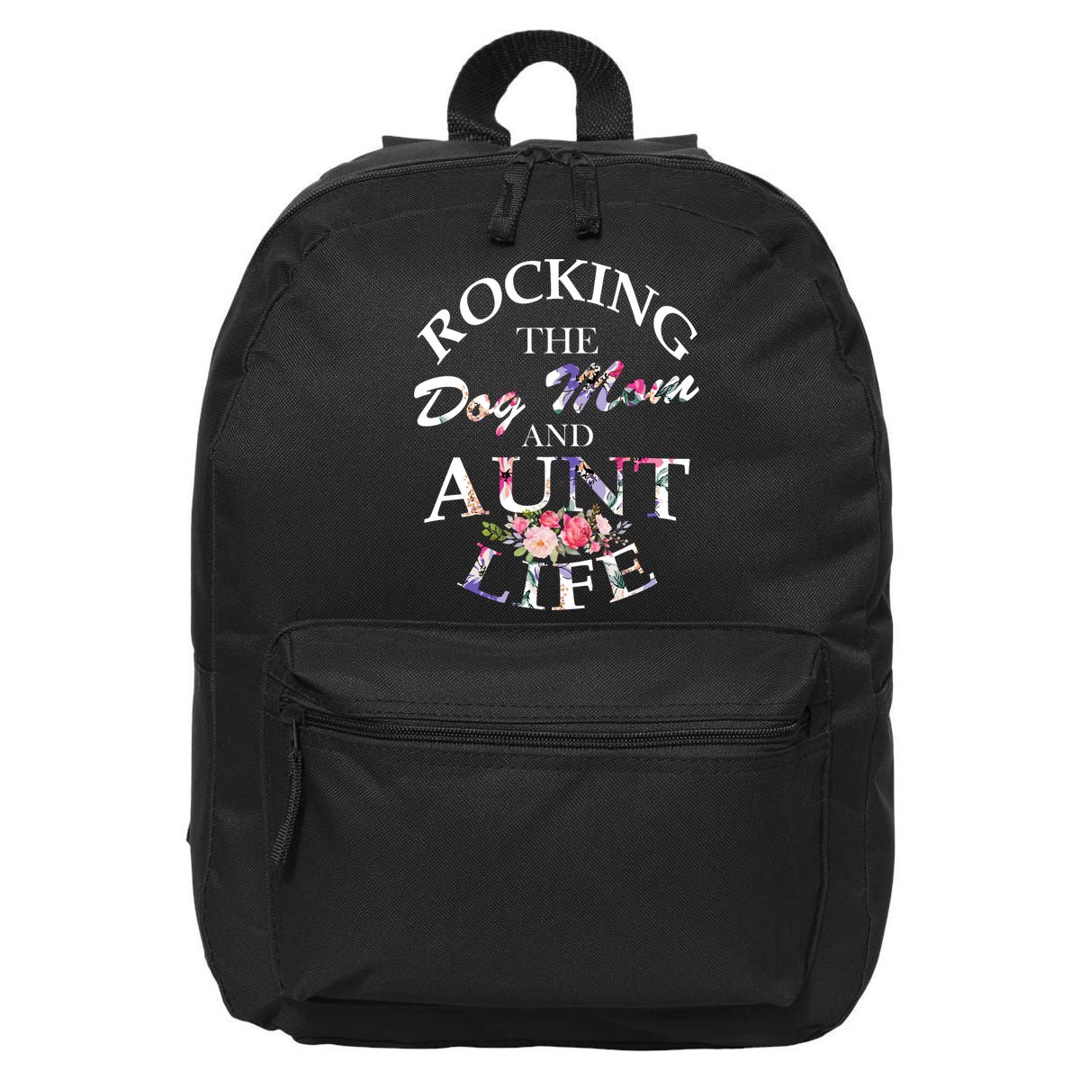 Rocking The Dog Mom And Aunt Life 16 in Basic Backpack