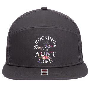 Rocking The Dog Mom And Aunt Life 7 Panel Mesh Trucker Snapback Hat