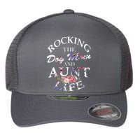 Rocking The Dog Mom And Aunt Life Flexfit Unipanel Trucker Cap