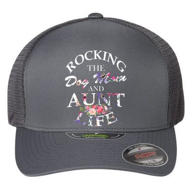 Rocking The Dog Mom And Aunt Life Flexfit Unipanel Trucker Cap