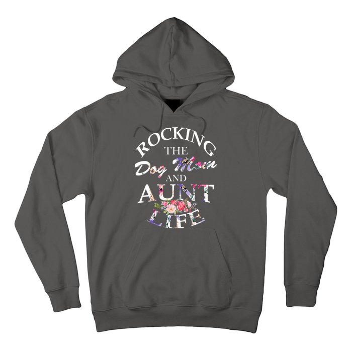 Rocking The Dog Mom And Aunt Life Hoodie