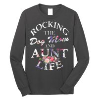 Rocking The Dog Mom And Aunt Life Long Sleeve Shirt