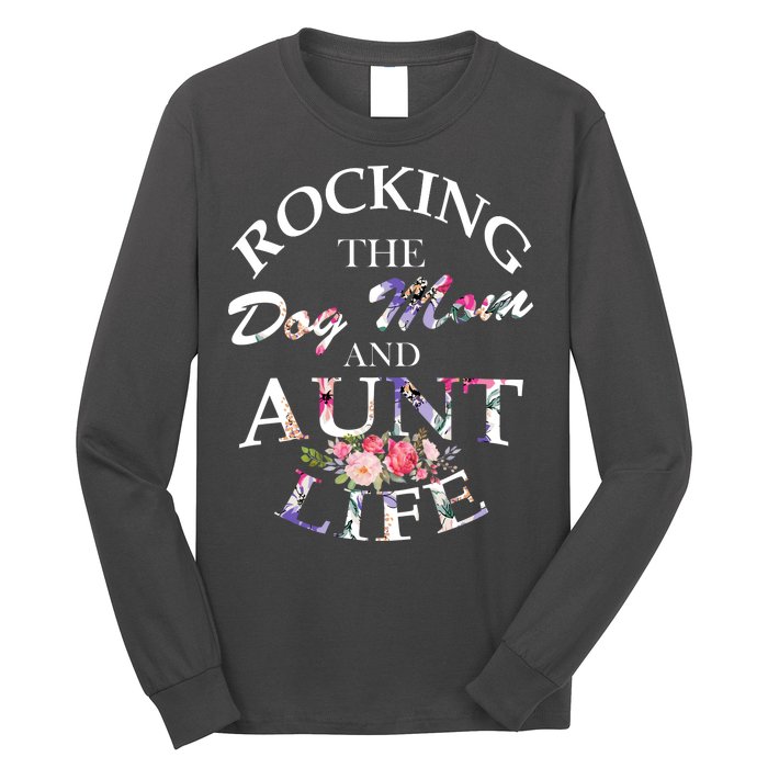 Rocking The Dog Mom And Aunt Life Long Sleeve Shirt