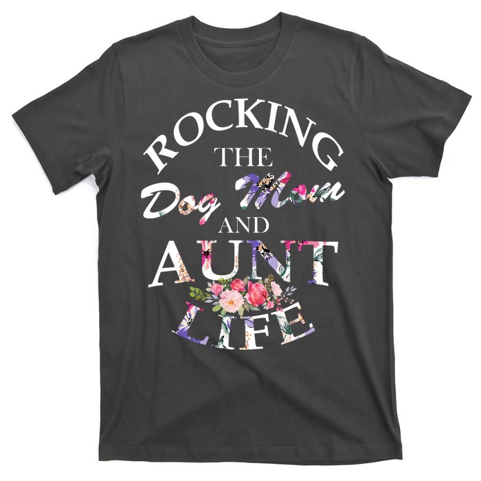 Rocking The Dog Mom And Aunt Life T-Shirt