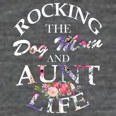 Rocking The Dog Mom And Aunt Life T-Shirt