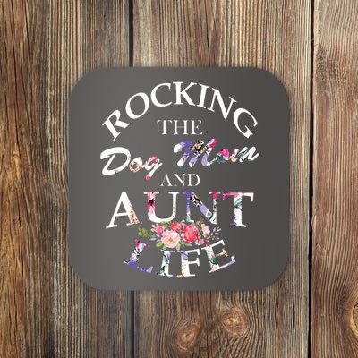 Rocking The Dog Mom And Aunt Life Coaster