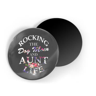 Rocking The Dog Mom And Aunt Life Magnet