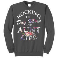 Rocking The Dog Mom And Aunt Life Tall Sweatshirt