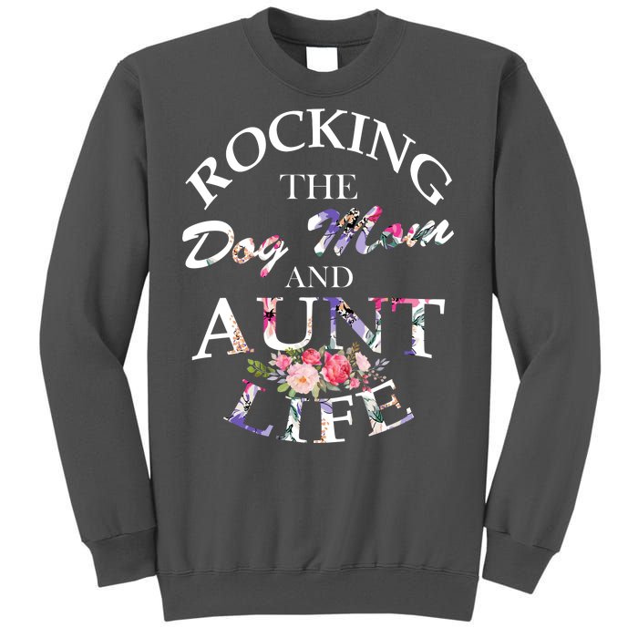 Rocking The Dog Mom And Aunt Life Tall Sweatshirt