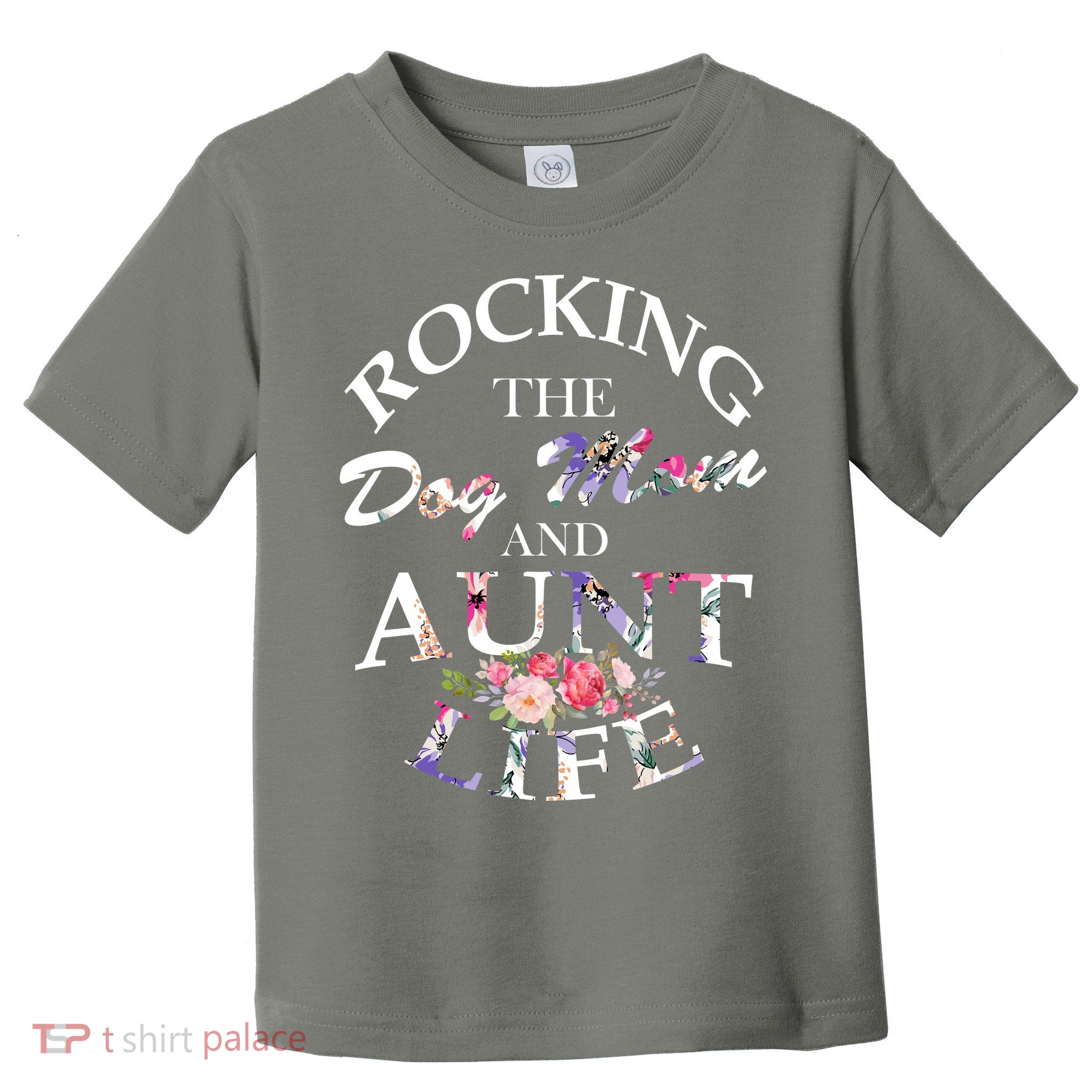 Rocking The Dog Mom And Aunt Life Toddler T-Shirt