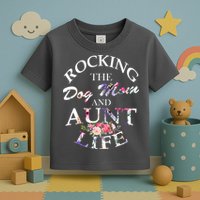 Rocking The Dog Mom And Aunt Life Toddler T-Shirt