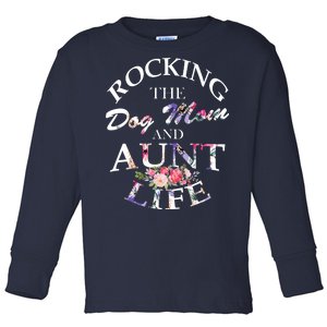 Rocking The Dog Mom And Aunt Life Toddler Long Sleeve Shirt