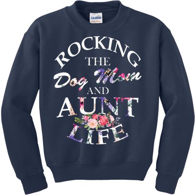 Rocking The Dog Mom And Aunt Life Kids Sweatshirt