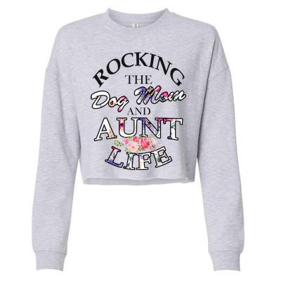 Rocking The Dog Mom And Aunt Life Cropped Pullover Crew