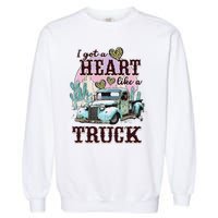 Runs On Dreams And Gasoline I Got A Heart Like A Truck Garment-Dyed Sweatshirt