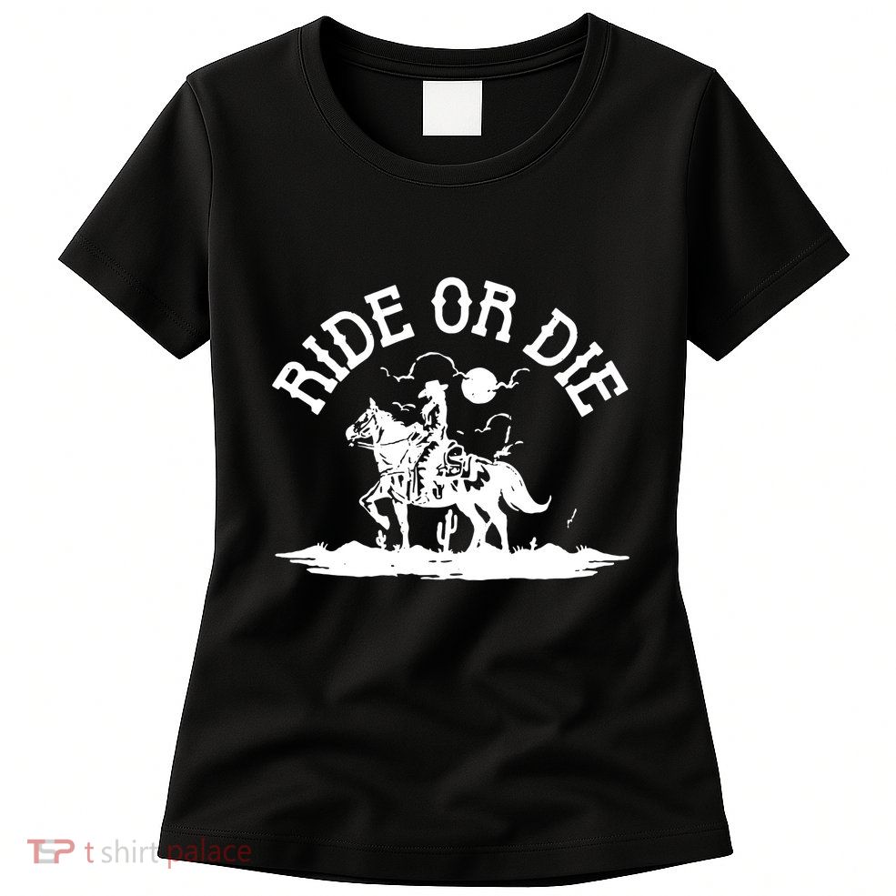 Ride Or Die Women's T-Shirt