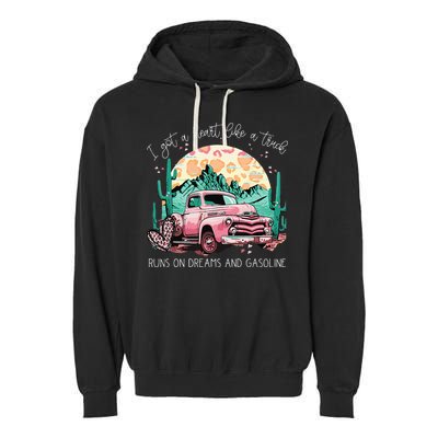 Runs On Dreams And Gasoline I Got A Heart Like A Truck Garment-Dyed Fleece Hoodie