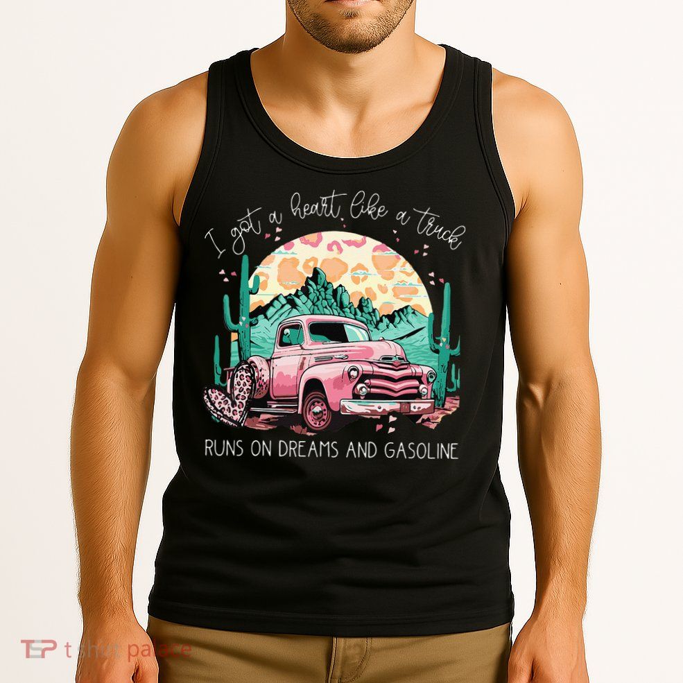 Runs On Dreams And Gasoline I Got A Heart Like A Truck Tank Top