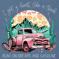 Runs On Dreams And Gasoline I Got A Heart Like A Truck Garment-Dyed Sweatshirt