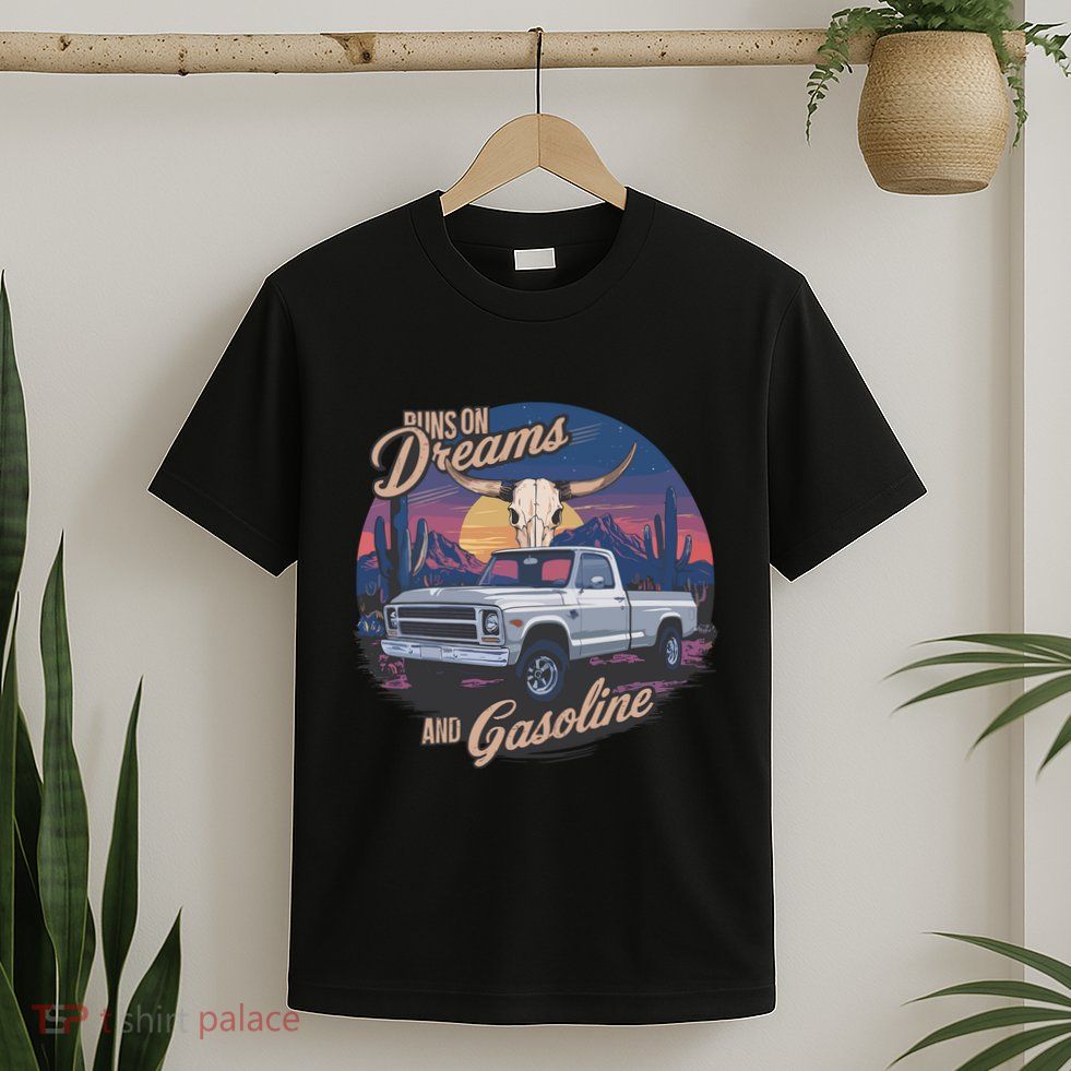 Runs On Dreams And Gasoline T-Shirt