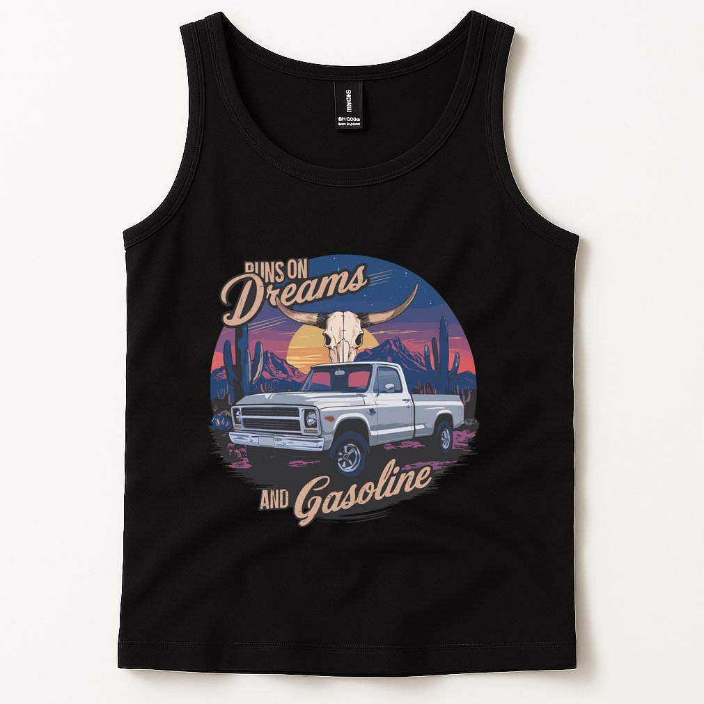 Runs On Dreams And Gasoline Tank Top