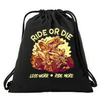 Rides Or Die Less Works Ride More All Terrain Vehicle ATV Premium Drawstring Bag