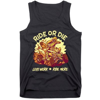 Rides Or Die Less Works Ride More All Terrain Vehicle ATV Premium Tank Top