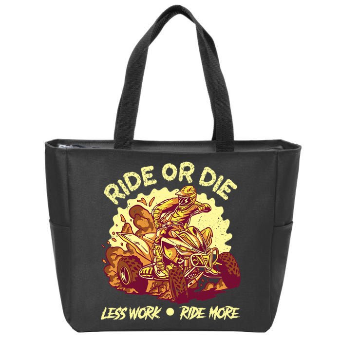 Rides Or Die Less Works Ride More All Terrain Vehicle ATV Premium Zip Tote Bag