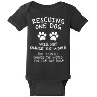 Rescuing One Dog Will Not Change The World But It Will Change The World For That Baby Bodysuit
