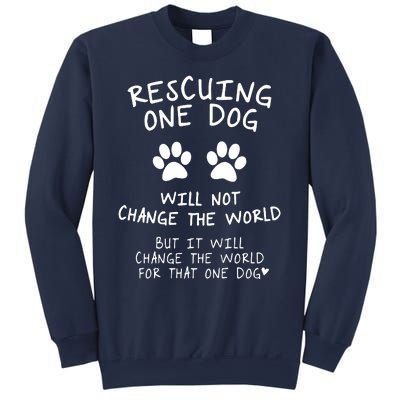 Rescuing One Dog Will Not Change The World But It Will Change The World For That Sweatshirt