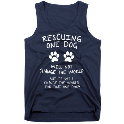 Rescuing One Dog Will Not Change The World But It Will Change The World For That Tank Top